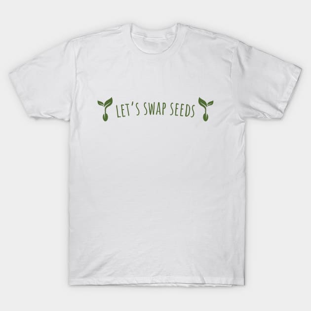 Let's Swap Seeds T-Shirt by Xie